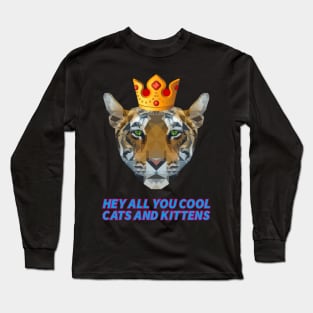 HEY ALL YOU COOL CATS AND KITTENS tiger with crown king of the animal Long Sleeve T-Shirt